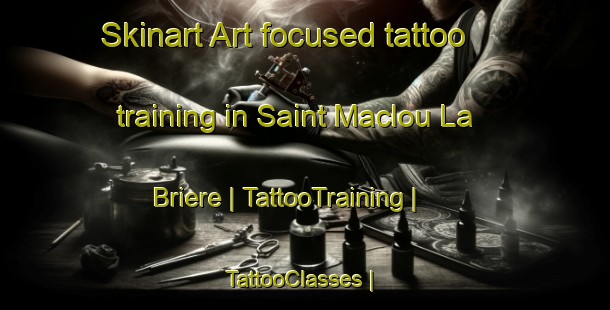Skinart Art-focused tattoo training in Saint Maclou La Briere | TattooTraining | TattooClasses | SkinartTraining-France